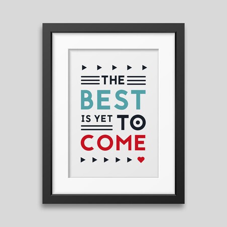 Affiche encadrée The best is yet to come